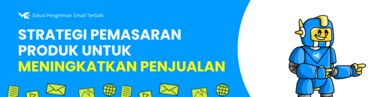Strategi Pemasaran Produk Paling Efektif untuk Melejitkan Penjualan