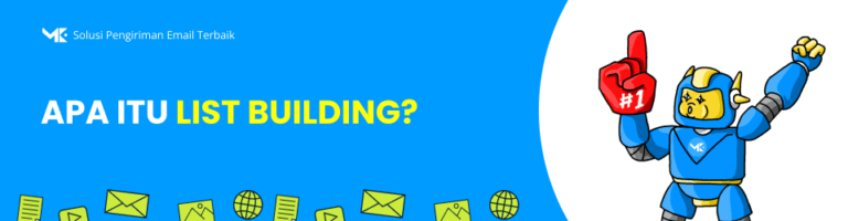 Apa itu List Building? Aset Berhaga yang Wajib Dimiliki Setiap Bisnis Online