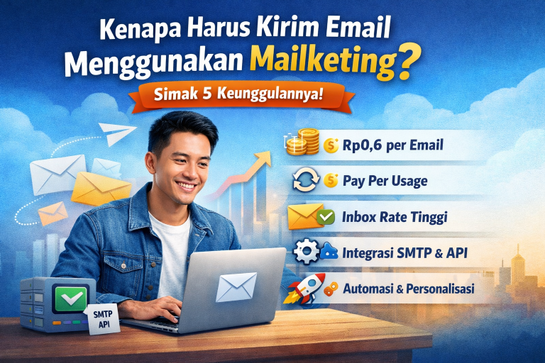 Kenapa Harus Kirim Email Menggunakan Mailketing?