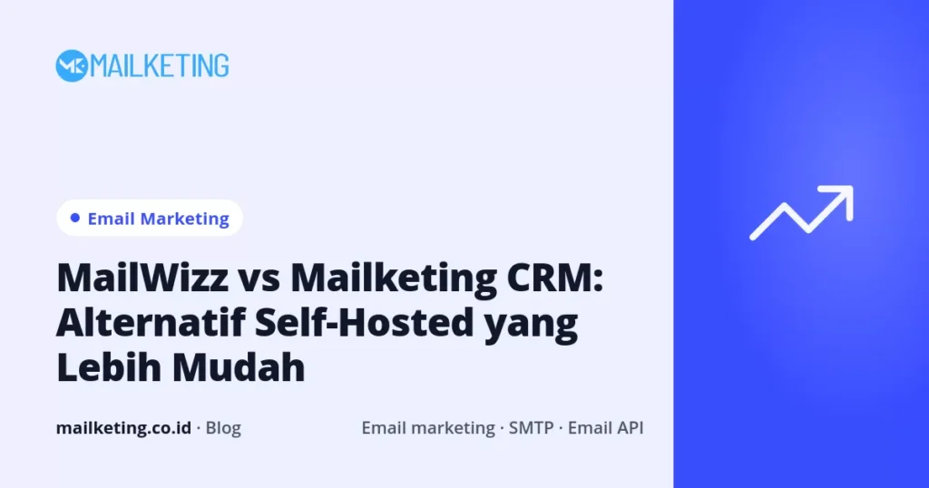 MailWizz vs Mailketing CRM: Alternatif Self-Hosted yang Lebih Mudah