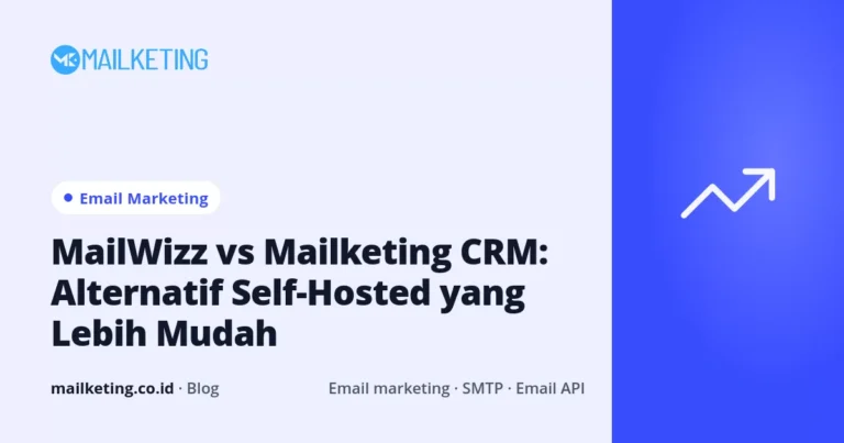 MailWizz vs Mailketing CRM: Alternatif Self-Hosted yang Lebih Mudah
