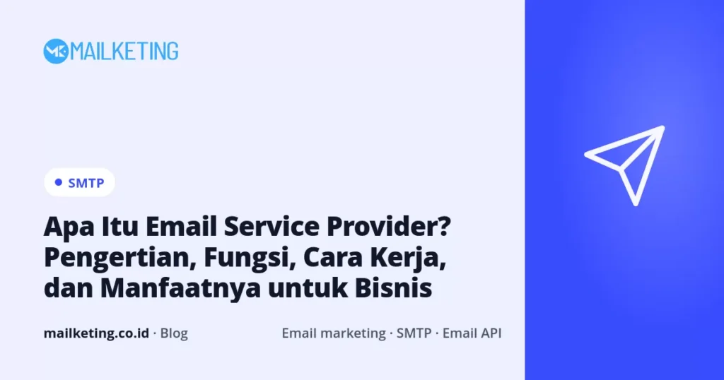 Apa Itu Email Service Provider? Pengertian, Fungsi, Cara Kerja, dan Manfaatnya untuk Bisnis