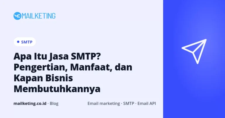 Apa Itu Jasa SMTP? Pengertian, Manfaat, dan Kapan Bisnis Membutuhkannya
