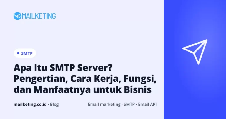 Apa Itu SMTP Server? Pengertian, Cara Kerja, Fungsi, dan Manfaatnya untuk Bisnis