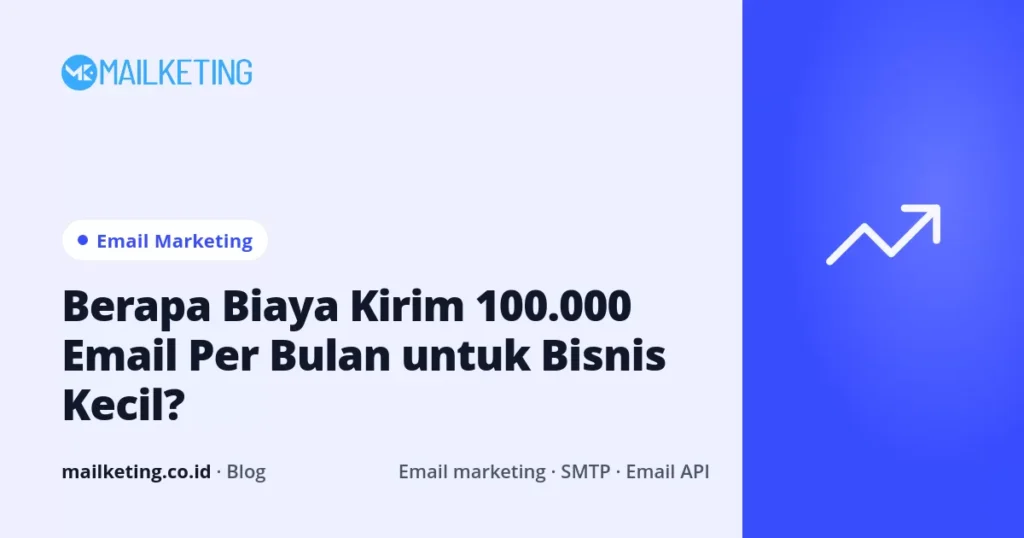 Berapa Biaya Kirim 100.000 Email Per Bulan untuk Bisnis Kecil?