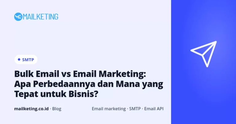Bulk Email vs Email Marketing: Apa Perbedaannya dan Mana yang Tepat untuk Bisnis?