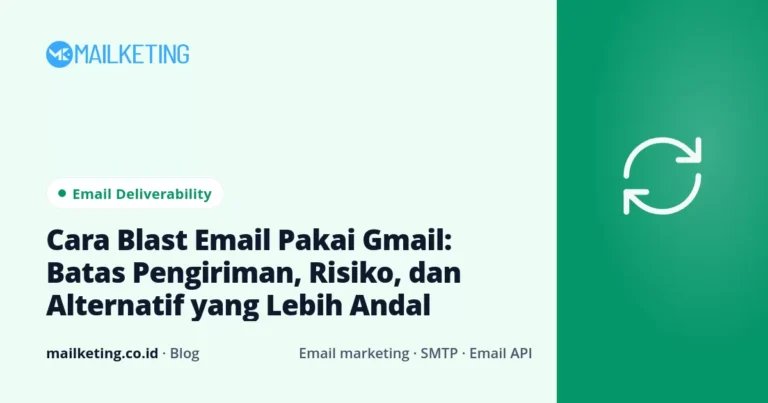 Cara Blast Email Pakai Gmail: Batas Pengiriman, Risiko, dan Alternatif yang Lebih Andal
