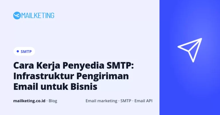 Cara Kerja Penyedia SMTP: Infrastruktur Pengiriman Email untuk Bisnis