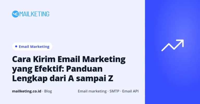 Cara Kirim Email Marketing yang Efektif: Panduan Lengkap dari A sampai Z