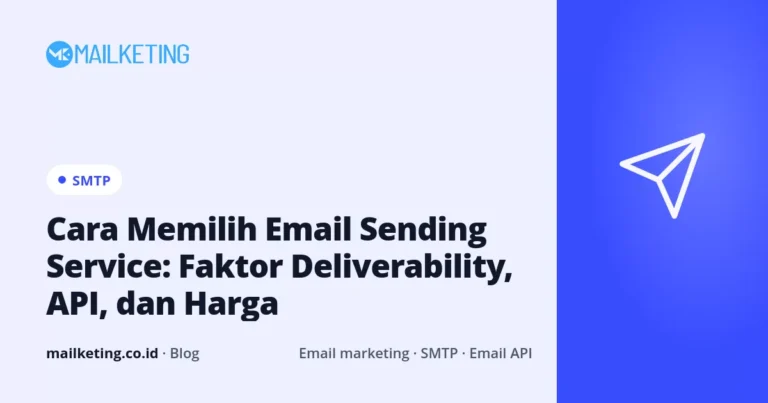 Cara Memilih Email Sending Service: Faktor Deliverability, API, dan Harga