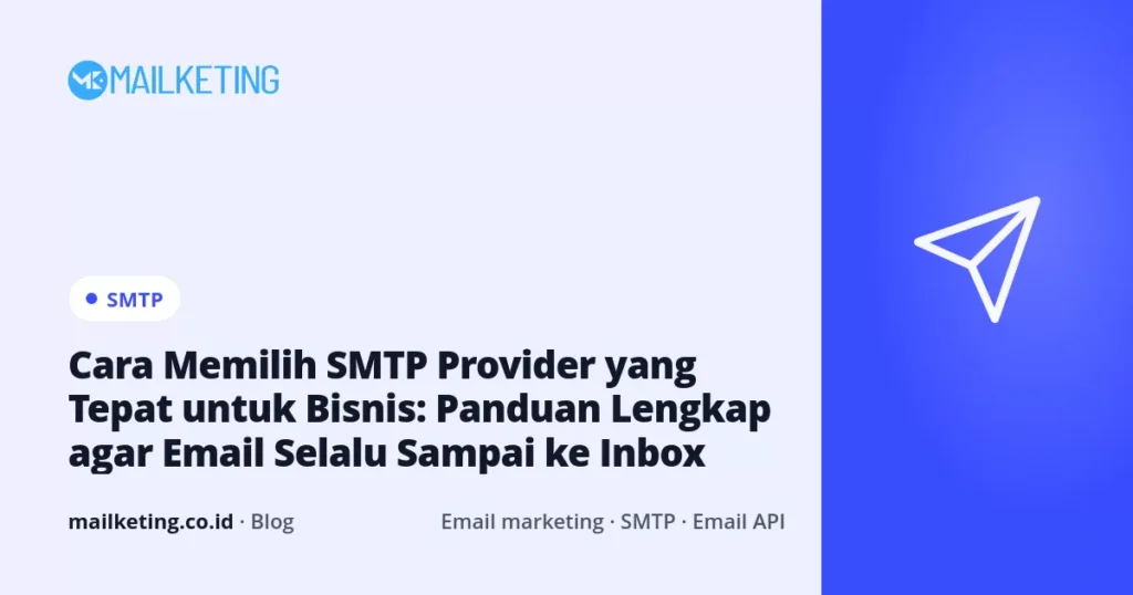Cara Memilih SMTP Provider yang Tepat untuk Bisnis: Panduan Lengkap agar Email Selalu Sampai ke Inbox