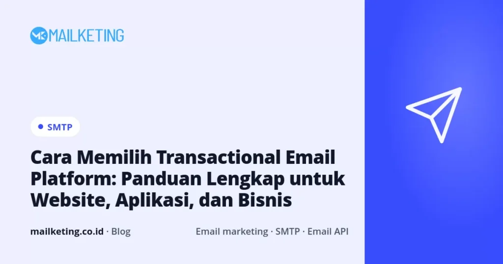 Cara Memilih Transactional Email Platform: Panduan Lengkap untuk Website, Aplikasi, dan Bisnis