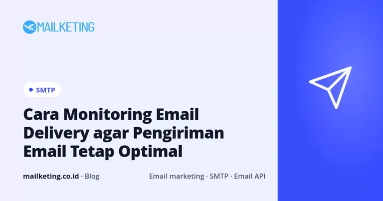 Cara Monitoring Email Delivery agar Pengiriman Email Tetap Optimal