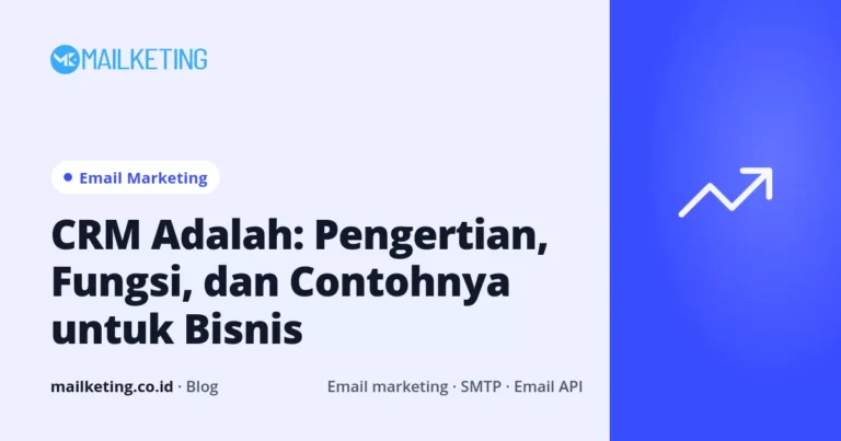 CRM Adalah: Pengertian, Fungsi, dan Contohnya untuk Bisnis