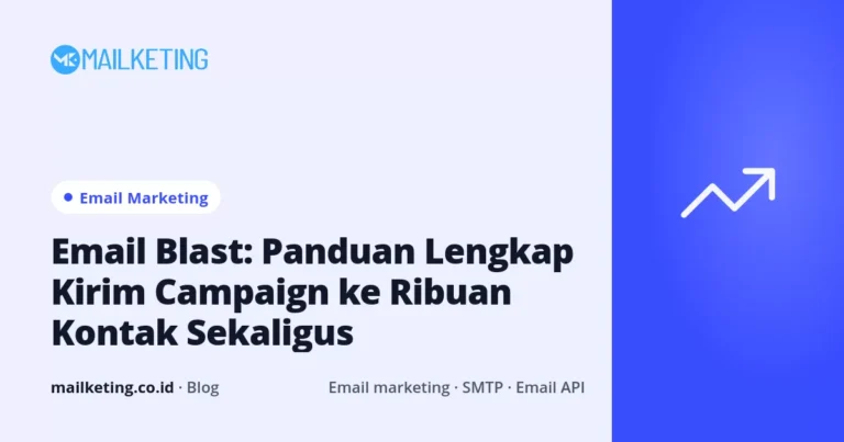 Email Blast: Panduan Lengkap Kirim Campaign ke Ribuan Kontak Sekaligus
