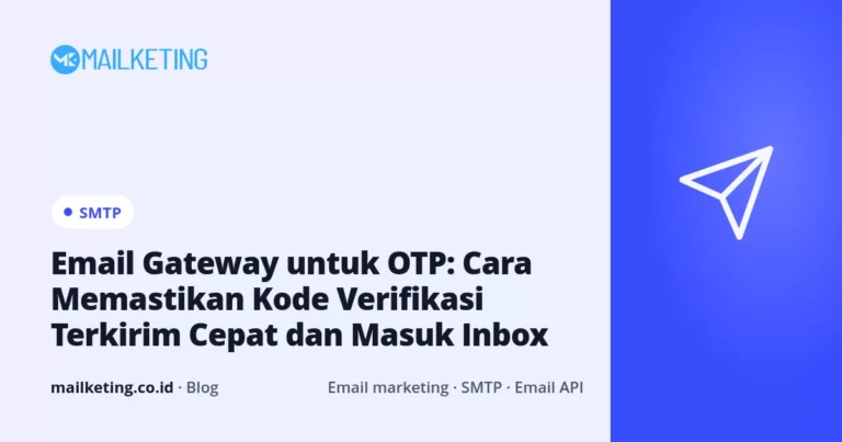 Email Gateway untuk OTP: Cara Memastikan Kode Verifikasi Terkirim Cepat dan Masuk Inbox