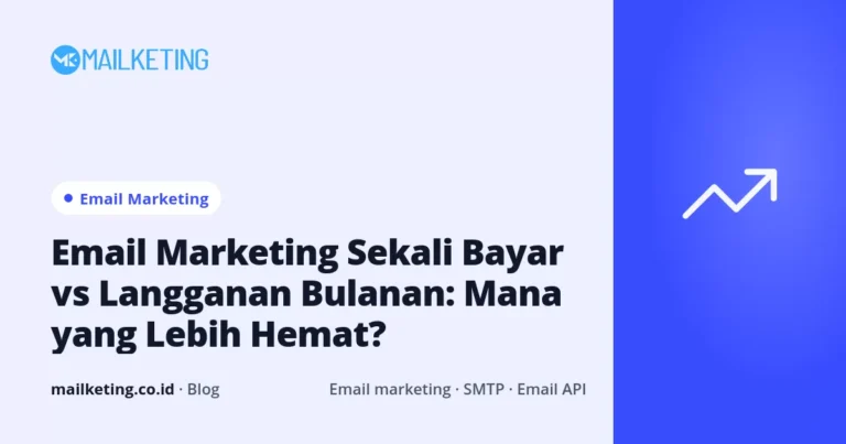 Email Marketing Sekali Bayar vs Langganan Bulanan: Mana yang Lebih Hemat?