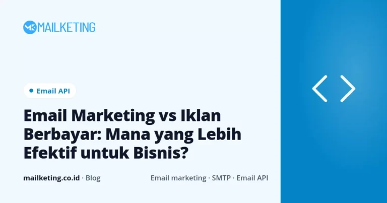 Email Marketing vs Iklan Berbayar: Mana yang Lebih Efektif untuk Bisnis?