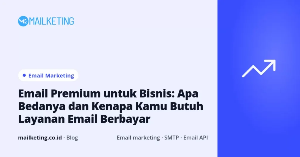 Email Premium untuk Bisnis: Apa Bedanya dan Kenapa Kamu Butuh Layanan Email Berbayar