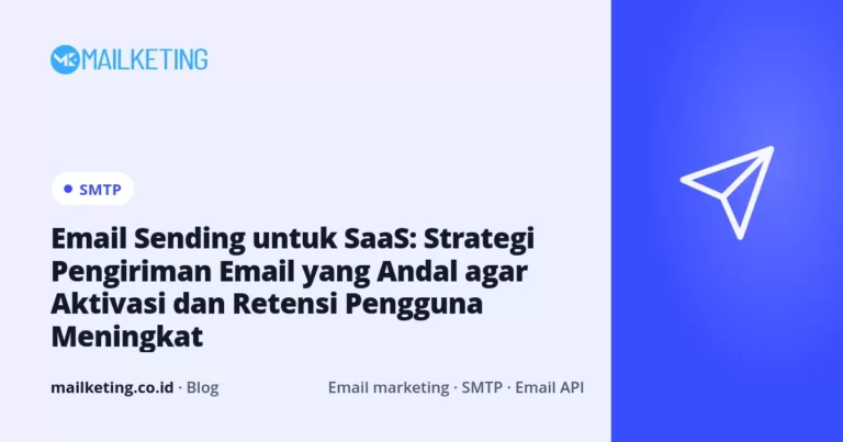 Email Sending untuk SaaS: Strategi Pengiriman Email yang Andal agar Aktivasi dan Retensi Pengguna Meningkat