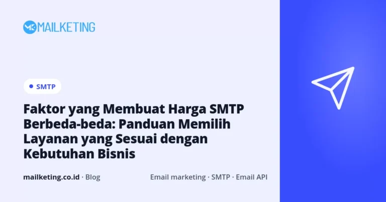 Faktor yang Membuat Harga SMTP Berbeda-beda: Panduan Memilih Layanan yang Sesuai dengan Kebutuhan Bisnis