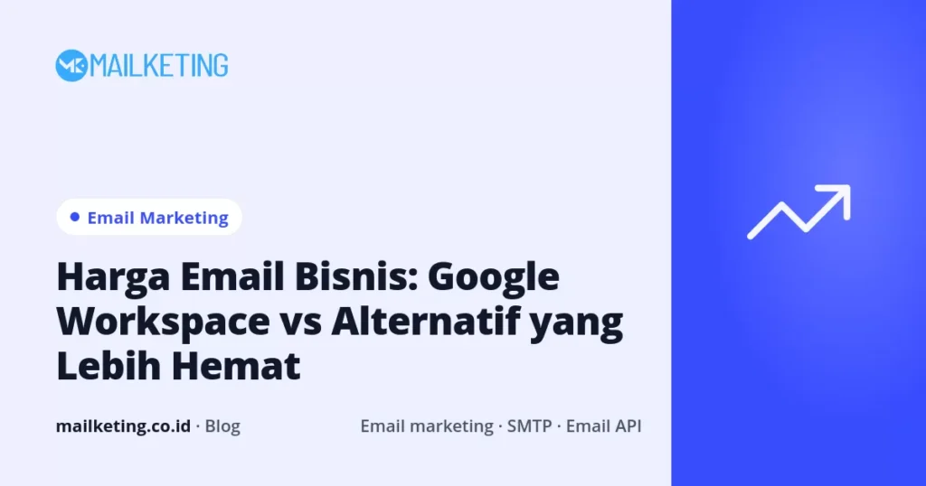 Harga Email Bisnis: Google Workspace vs Alternatif yang Lebih Hemat