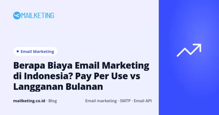 Berapa Biaya Email Marketing di Indonesia? Pay Per Use vs Langganan Bulanan
