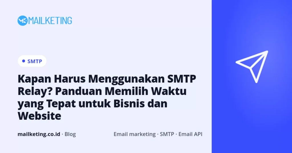 Kapan Harus Menggunakan SMTP Relay? Panduan Memilih Waktu yang Tepat untuk Bisnis dan Website