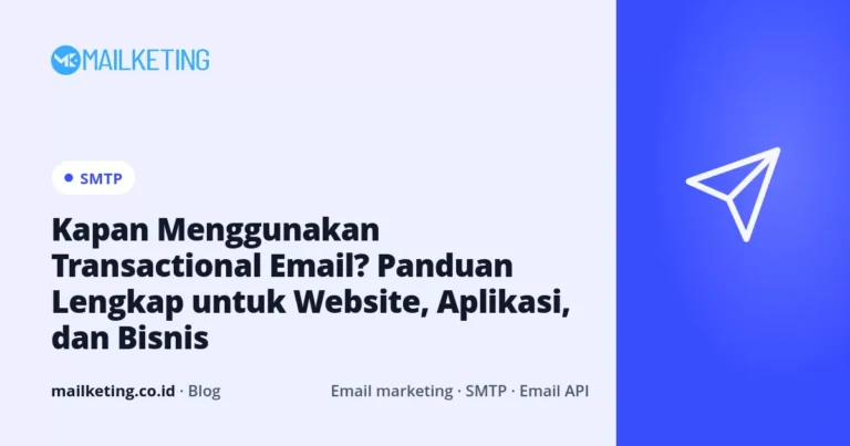 Kapan Menggunakan Transactional Email? Panduan Lengkap untuk Website, Aplikasi, dan Bisnis