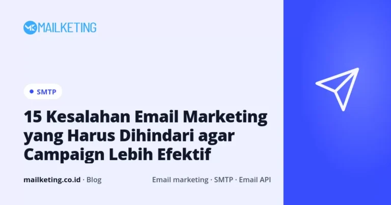 15 Kesalahan Email Marketing yang Harus Dihindari agar Campaign Lebih Efektif