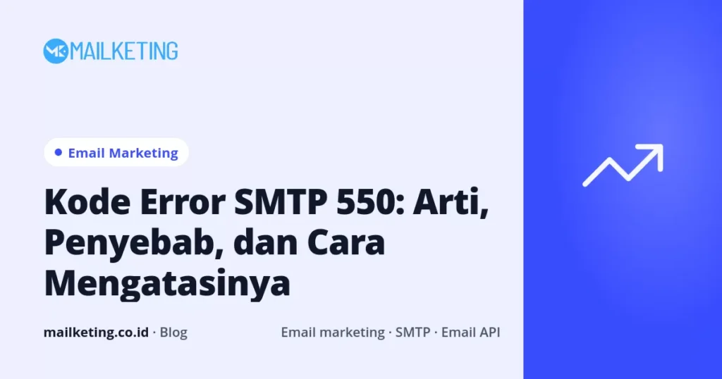 Kode Error SMTP 550: Arti, Penyebab, dan Cara Mengatasinya