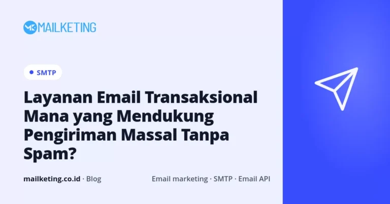 Layanan Email Transaksional Mana yang Mendukung Pengiriman Massal Tanpa Spam?