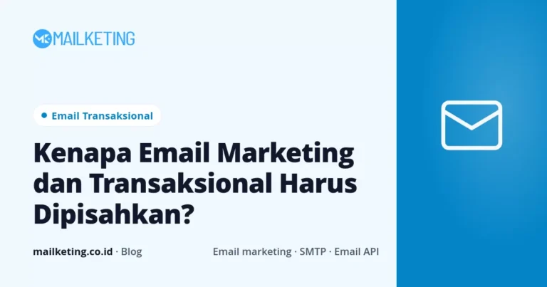 Kenapa Email Marketing dan Transaksional Harus Dipisahkan?