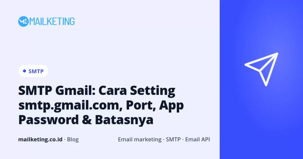 SMTP Gmail: Cara Setting smtp.gmail.com, Port, App Password & Batasnya