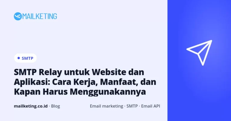 SMTP Relay untuk Website dan Aplikasi: Cara Kerja, Manfaat, dan Kapan Harus Menggunakannya