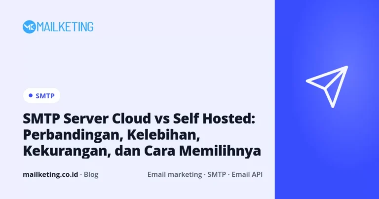 SMTP Server Cloud vs Self Hosted: Perbandingan, Kelebihan, Kekurangan, dan Cara Memilihnya