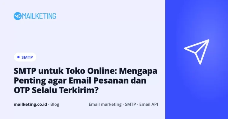 SMTP untuk Toko Online: Mengapa Penting agar Email Pesanan dan OTP Selalu Terkirim?