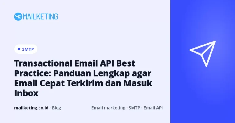 Transactional Email API Best Practice: Panduan Lengkap agar Email Cepat Terkirim dan Masuk Inbox