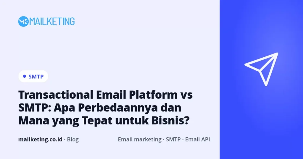 Transactional Email Platform vs SMTP: Apa Perbedaannya dan Mana yang Tepat untuk Bisnis?