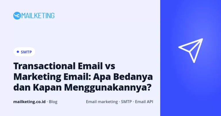 Transactional Email vs Marketing Email: Apa Bedanya dan Kapan Menggunakannya?