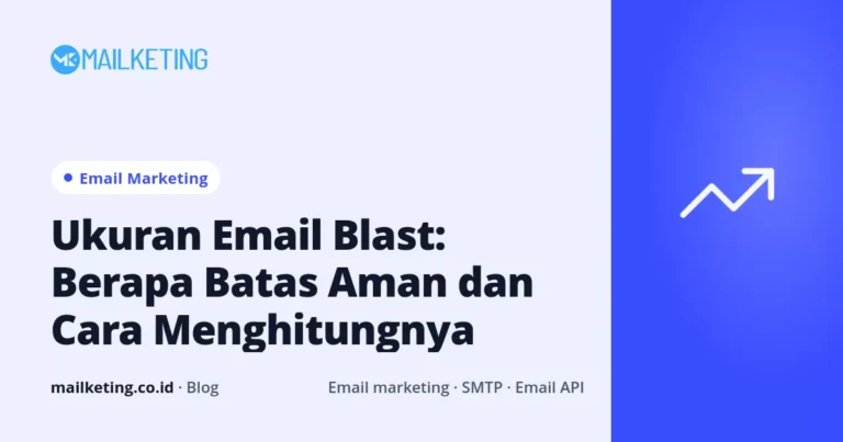 Ukuran Email Blast: Berapa Batas Aman dan Cara Menghitungnya
